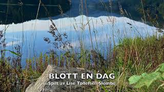 BLOTT EN DAG Spilt av Lise Tollefsen Slembe [upl. by Annahael]