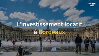 Linvestissement locatif à Bordeaux [upl. by Lorenz]