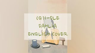 GIDLE  DAHLIA English Cover by JUCHY [upl. by Gnal]