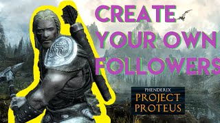 How to Create Your Own Followers in Skyrim  Project Proteus [upl. by Susanne]