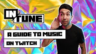 A Guide to Using Music on Twitch  In Tune [upl. by Eeliak]