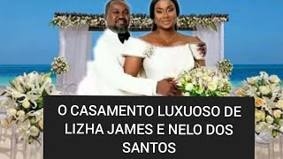 Casamento Luxuoso Da Lizha James e Nelo Dos Santos  Imagens Exclusiva [upl. by Nerb633]