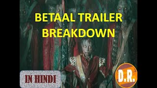 BETAAL TRAILER BREAKDOWN [upl. by Osner]