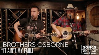 Brothers Osborne  It Ain’t My Fault  Songs From The Cellar [upl. by Fia396]