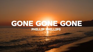 GONE GONE GONELyrics  PHILLIP PHILLIPS [upl. by Kathe]