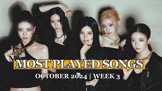 MY MOST PLAYED SONGS CHART  OCTOBER 2024  WEEK 3 [upl. by Huttan457]