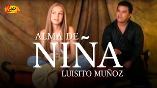 Luisito Muñoz  Alma de Niña Video Oficial [upl. by Malorie]