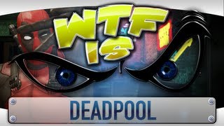 ► WTF Is  Deadpool [upl. by Syl330]