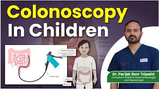 Understanding Colonoscopy in Children  DrParijat Ram  Ankura Hospital [upl. by Shoifet]