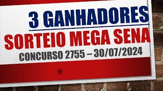 3 GANHADOR  RESULTADO MEGA SENA 30072024 CONCURSO 2755 [upl. by Cirdnek]