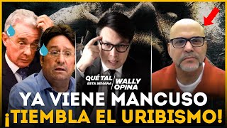 🚨¡URGENTE ¡Tiemblan los URIBISTAS Ya VIENE Mancuso  WallyOpina [upl. by Jeddy127]