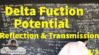 L163 The delta function potential reflection and transmission coefficients derivation [upl. by Danuloff]