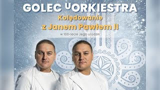 GOLEC uORKIESTRA  KOLĘDOWANIE z JANEM PAWŁEM II [upl. by Aisanat]