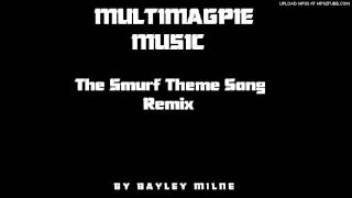 The Smurf Theme Song Remix [upl. by Roque789]