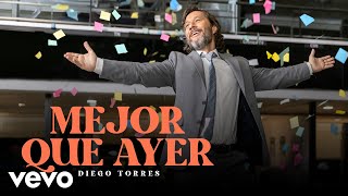 Diego Torres  Mejor Que Ayer Official Video [upl. by Aissak]