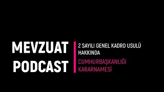 Mevzuat Podcast  2 Sayılı Genel Kadro Usulü Hakkında Cumhurbaşkanlığı Kararnamesi [upl. by Osugi652]