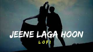 Jeene Laga Hoon Lofi  Slowed Reverb  Atif Aslam amp Shreya Ghoshal [upl. by Talyah]