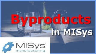 Creating Byproducts in MISys Manufacturing [upl. by Lertnom]