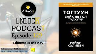 Unlock Podcast Episode 129 Stillness is the key [upl. by Margaret]