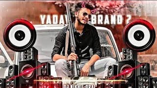 Yadav Brand 2 DJ REMIX Hard Bass  Boss Boosted 🔊🤩 [upl. by Ettennil]