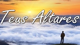 TEUS ALTARES Vencedores por Cristo LETRA [upl. by Adel]