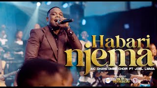 AIC Changombe Choir CVC ft Joel Lwaga  HABARI NJEMA Official Live Video [upl. by Hy]