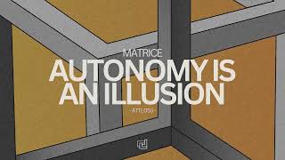 Matrice  Autonomy Is An Illusion [upl. by Nawad]