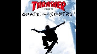 Thrasher Skate and Destroy [upl. by Phaih454]