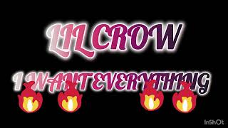 LiL Crow  I Want Everything [upl. by Romney]