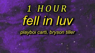 1 HOUR 🕐  Playboi Carti  Fell In Luv Lyrics ft Bryson Tiller i wanna lick it up tiktok song [upl. by Sacci]