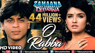 O Rabba HD VIDEO  Shahrukh Khan amp Raveena Tandon Zamaana Deewana Ishtar Music [upl. by Elagiba]