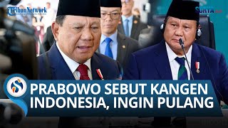 Dua Minggu Berada di Luar Negeri Prabowo Sebut Kangen Indonesia Ingin Segera Pulang [upl. by Anyela299]