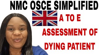 A TO E ASSESSMENT OF A DYING PATIENT  NMC OSCE SIMPLIFIED  PASS YOUR OSCE EXAM 2023 [upl. by Sarazen]