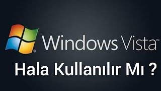 Windows Vista Hala Kullanılır Mı [upl. by Trever650]