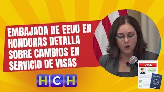 Embajada de EEUU en Honduras detalla sobre cambios en servicio de visas desde el 23 Septiembre [upl. by Adnotal]