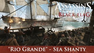 Assassins Creed IV Black Flag  Rio Grande Sea Shanty [upl. by Nafis]