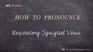 How to Pronounce Respiratory Syncytial Virus Real Life Examples [upl. by Miof Mela810]