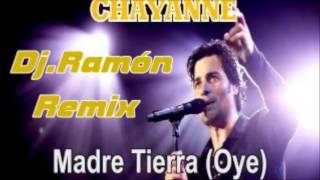 Chayanne  Madre TierraOyeRemixDjRamón [upl. by Yllod907]