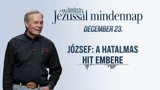 Andrew Wommack  JoĚzsef a hatalmas hit embere JEĚZUSSAL MINDENNAP December 23 [upl. by Assiron906]