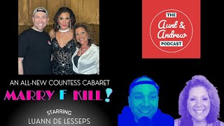 Luann De Lesseps REVIEW quotMarry F Killquot Cabaret Show with Aunt amp Andrew bravotv [upl. by Coughlin427]