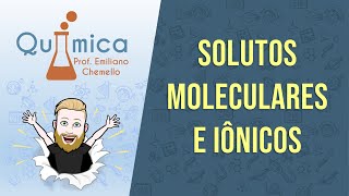 Solutos Moleculares e Iônicos  FÍSICOQUÍMICA  Prof Emiliano [upl. by Coney]