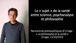 Le « sujet » de la santé entre science psychanalyse et philosophie [upl. by Nathalia]