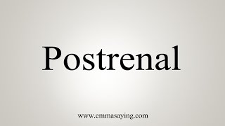 How To Say Postrenal [upl. by Roxi379]