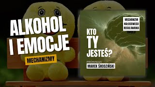 Alkohol i emocje  Mechanizmy uzależnień  KTO TY JESTEŚ [upl. by Yelnoc]