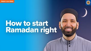 How To Start Ramadan Right  Khutbah by Dr Omar Suleiman [upl. by Laemaj]