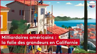 Milliardaires américains  la folie des grandeurs en Californie [upl. by Shirley550]