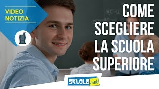 Iscrizioni 5 consigli per scegliere la scuola superiore [upl. by Nelon]