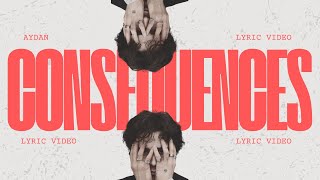 AYDAN  Consequences LYRIC VIDEO [upl. by Nerreg]