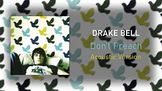 Drake Bell  Dont Preach Acoustic Version [upl. by Arukas]