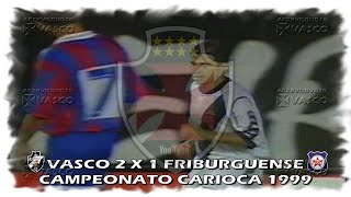 Vasco x Friburguense  Carioca 1999 quotHá 25 Anosquot [upl. by Ahseiuqal]